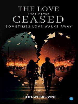 cover image of The Love that never Ceased Sometimes Love Walks Away
